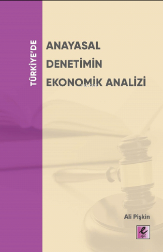 Türkiye’de Anayasal Denetimin Ekonomik Analizi Ali Pişkin