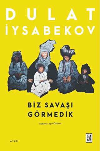 Biz Savaşı Görmedik Dulat Iysabekov