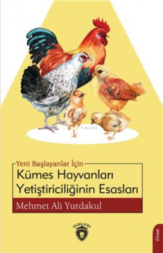 Yeni Başlayanlar İçin Kümes Hayvanları Yetiştiriciliğinin Esasları Meh