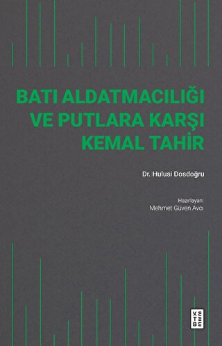 Batı Aldatmacılığı ve Putlara Karşı Kemal Tahir M. Hulusi Dosdoğru