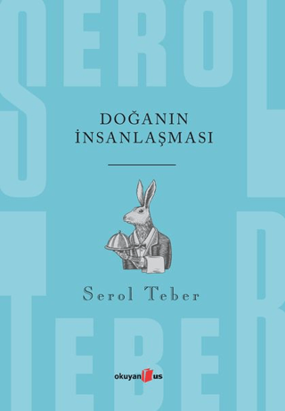 Doğanın İnsanlaşması Serol Teber