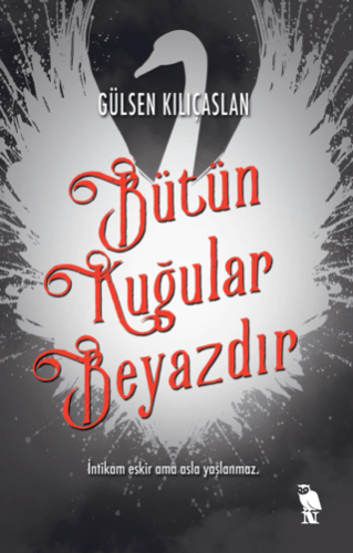 Bütün Kuğular Beyazdır Gülsen Kılıçaslan