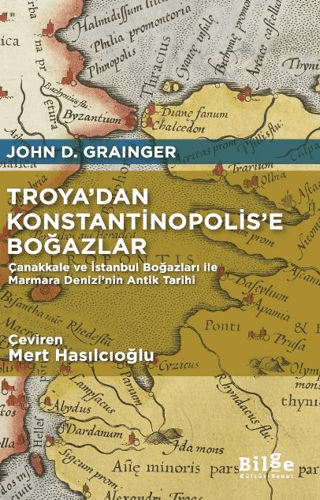 Troya’dan Konstantinopolis’e Boğazlar John D. Grainger