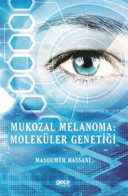 Mukozal Melanoma: Moleküler Genetiği Masoumeh Hassani