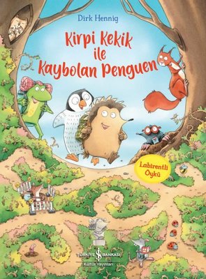 Kirpi Kekik ile Kaybolan Penguen - Labirentli Öykü Dirk Hennig