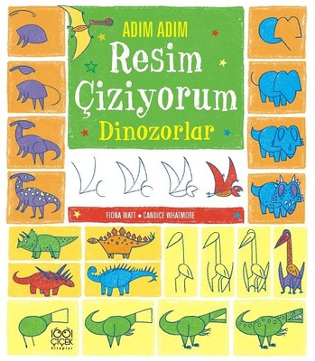 Adım Adım Resim Çiziyorum: Dinozorlar Fiona Watt