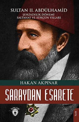 Saraydan Esarete Sultan II Abdülhamid Han Hakan Akpınar