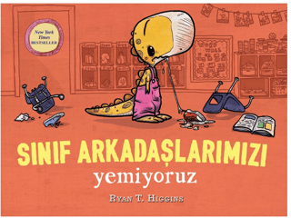 Sınıf Arkadaşlarımızı Yemiyoruz Ryan T. Higgins