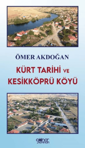 Kürt Tarihi ve Kesikköprü Köyü Ömer Akdoğan