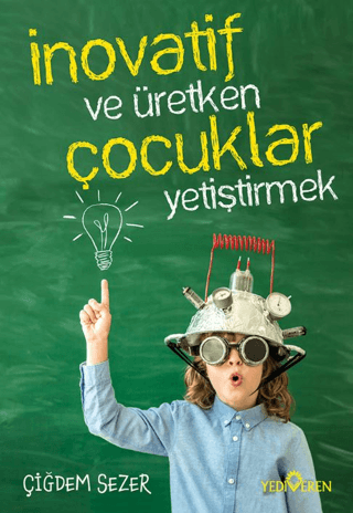 İnovatif ve Üretken Çocuklar Yetiştirmek Çiğdem Sezer