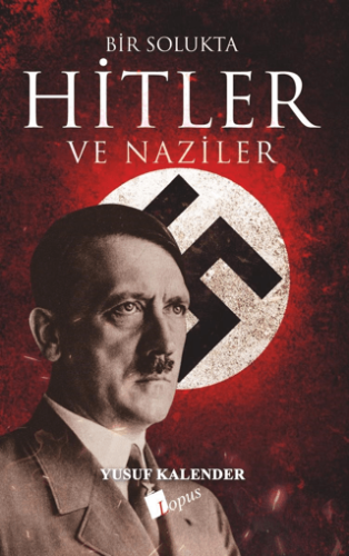 Bir Solukta Hitler ve Naziler Yusuf Kalender