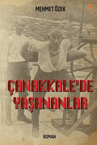 Çanakkale’de Yaşananlar Mehmet Özek