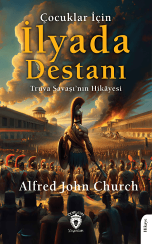 İlyada Destanı Alfred John Church