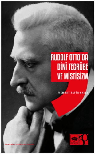 Rudolf Otto'da Dini Tecrübe ve Mistisizm Mehmet Fatih Kalın