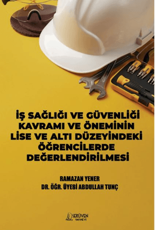 Akademik, - Serüven Yayınevi - İş Sağlığı ve Güvenliği Kavramı ve Önem