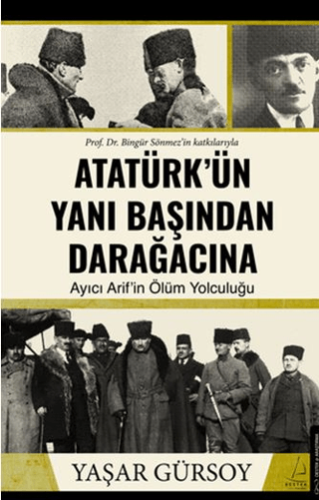 Atatürk’ün Yanı Başından Darağacına Yaşar Gürsoy