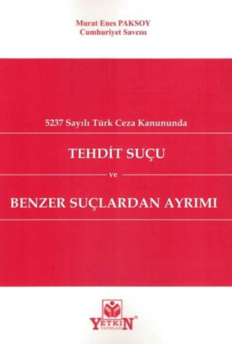 Tehdit Suçu ve Benzer Suçlardan Ayrımı Murat Enes Paksoy