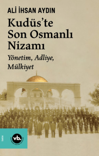 Kudüs'te Son Osmanlı Nizamı Ali İhsan Aydın