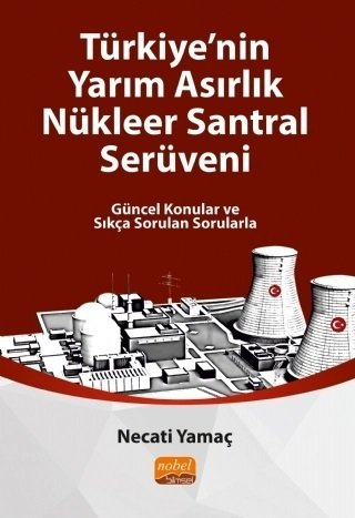 Türkiye'nin Yarım Asırlık Nükleer Santral Serüveni Necati Yamaç