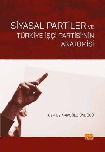 Siyasal Partiler ve Türkiye İşçi Partisi’nin Anatomisi Cemile Arıkoğlu