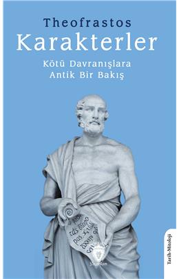 Karakterler Kötü Davranışlara Antik Bir Bakış Theofrastos