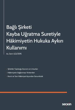 Bağlı Şirketi Kayba Uğratma Suretiyle Hakimiyetin Hukuka Aykırı Kullan