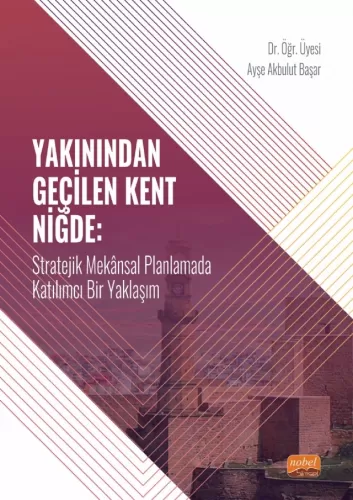 Yakınından Geçilen Kent Niğde Ayşe Akbulut Başar