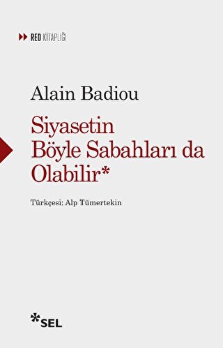 Siyasetin Böyle Sabahları da Olabilir Alain Badiou