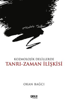 Kozmolojik Delillerde Tanrı - Zaman İlişkisi Okan Bağcı