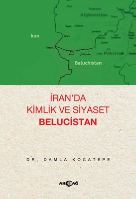 İran'da Kimlik ve Siyaset - Belucistan Damla Kocatepe