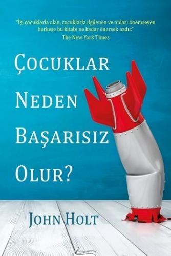 Çocuklar Neden Başarısız Olur? John Holt