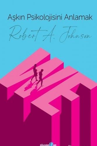 Aşkın Psikolojisini Anlamak Robert A. Johnson