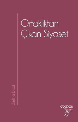 Ortaklıktan Çıkan Siyaset Zeliha Dişci