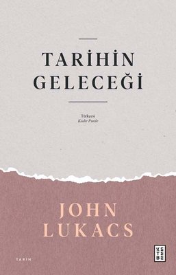 Tarihin Geleceği John Lukacs