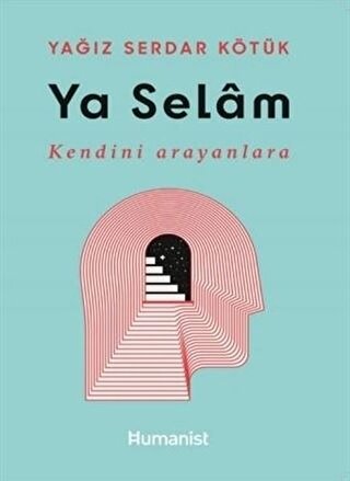 Ya Selam (Kendini Arayanlara) Yağız Serdar Kötük