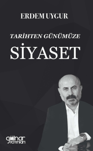 Tarihten Günümüze Siyaset Erdem Uygur