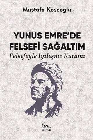 Yunus Emre’de Felsefi Sağaltım Mustafa Köseoğlu