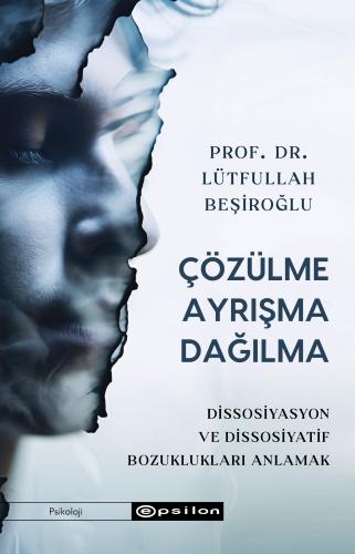 Çözülme Ayrışma Dağılma Lütfullah Beşiroğlu