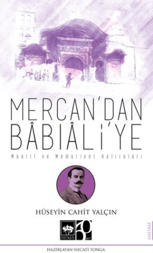 Mercan'dan Babıali'ye Hüseyin Cahit Yalçın