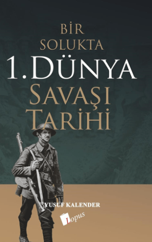 Bir Solukta 1. Dünya Savaşı Tarihi Yusuf Kalender