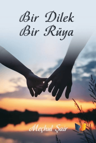 Bir Dilek Bir Rüya Meçhul Şair