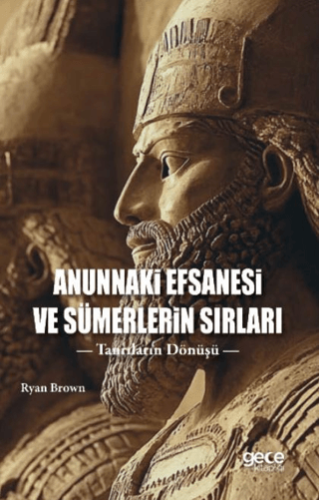 Anunnaki Efsanesi ve Sümerlerin Sırları Ryan Brown