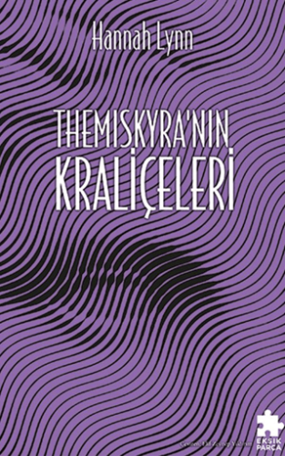 Edebiyat,Roman, - Eksik Parça Yayınları - Themıscyra'nın Kraliçeleri