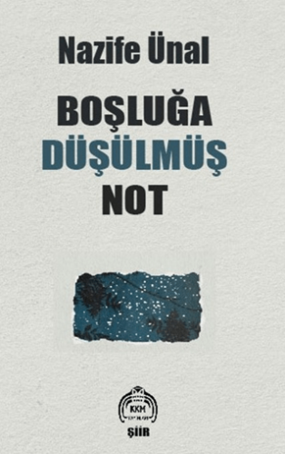 Boşluğa Düşülmüş Not Nazife Ünal