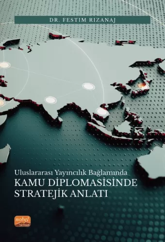 Uluslararası Yayıncılık Bağlamında Kamu Diplomasisinde Stratejik Anlat