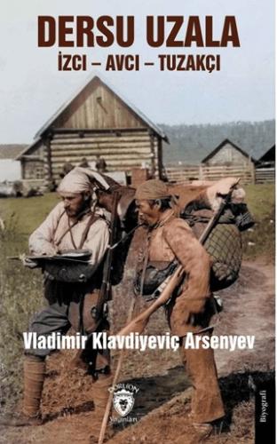 Dersu Uzala İzci Avcı Tuzakçı Vladimir Klavdiyeviç Arsenyev