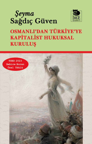 Osmanlı'dan Türkiye'ye Kapitalist Hukuksal Kuruluş Şeyma Sağdıç Güven