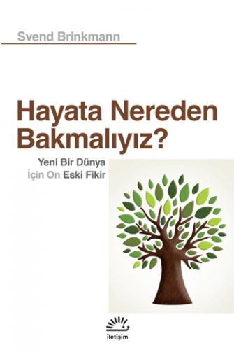 Hayata Nereden Bakmalıyız? Svend Brinkmann