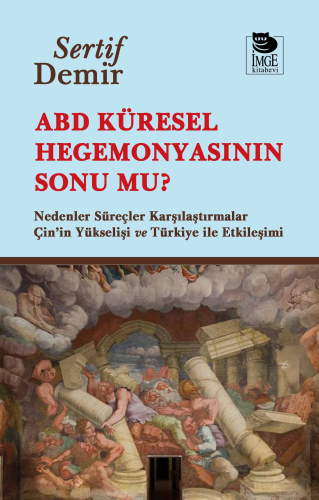 ABD Küresel Hegemonyasının Sonu mu? Sertif Demir