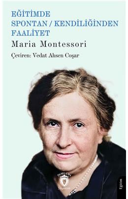 Eğitimde Spontan / Kendiliğinden Faaliyet Maria Montessori